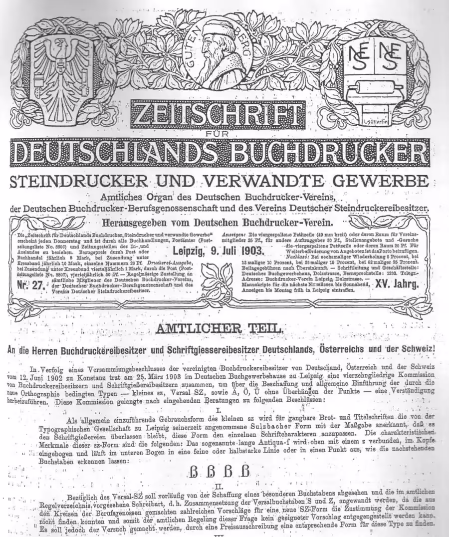 “Zeitschrift für Deutschlands Buchbrucker Steindrucker und Verwandte Gewerbe”. Nr. 27, July 1903. In the announcement at the lower part of this page specified the shape of ß